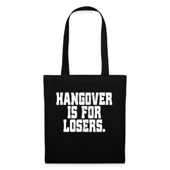 Hangover Is For Losers Kater Ist Für Verlierer Alk - Stoffbeutel - Schwarz - Vorne