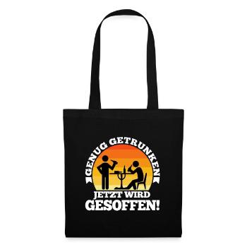 Genug getrunken jetzt wird gesoffen - Stoffbeutel - Schwarz - Vorne