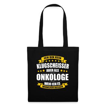 Ich Bin Kein Klugscheisser Onkologe Onkologie - Stoffbeutel - Schwarz - Vorne