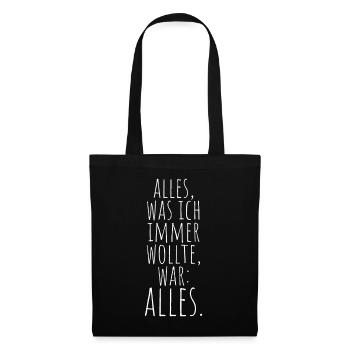 Alles Was Ich Immer Wollte War Alles! Ironie Alles - Stoffbeutel - Schwarz - Vorne