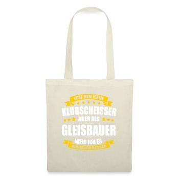 Ich Bin Kein Klugscheisser Gleisbauer Gleisbau - Stoffbeutel - Natur - Vorne