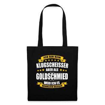 Ich Bin Kein Klugscheisser Goldschmied Schmied - Stoffbeutel - Schwarz - Vorne