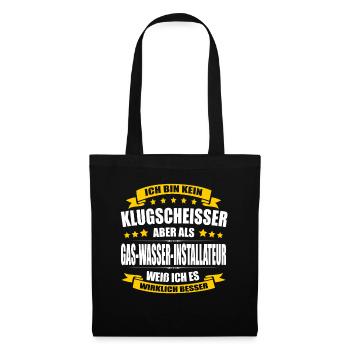 Ich Bin Kein Klugscheisser Gas-Wasser-Installateur - Stoffbeutel - Schwarz - Vorne