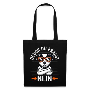 Bevor Du Fragst Nein, Sarkasmus & lustiger Hund - Stoffbeutel - Schwarz - Vorne