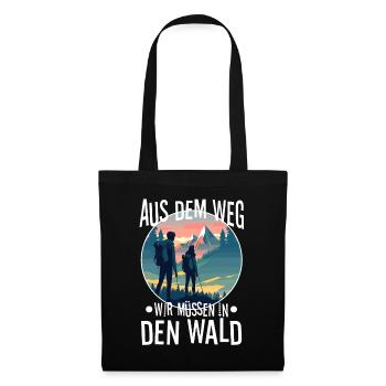 Aus dem weg wir müssen in den Wald - Stoffbeutel - Schwarz - Vorne