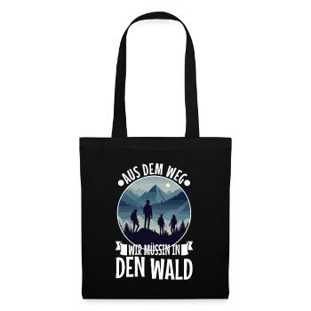 Aus dem weg wir müssen in den Wald - Stoffbeutel - Schwarz - Vorne