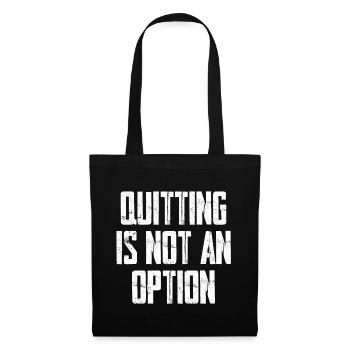 Quitting Is Not An Option - Stoffbeutel - Schwarz - Vorne