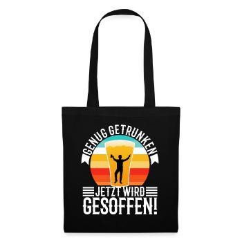 Genug getrunken jetzt wird gesoffen - Stoffbeutel - Schwarz - Vorne