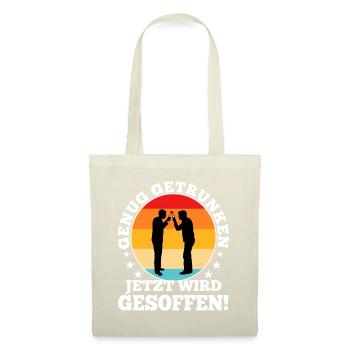 Genug getrunken jetzt wird gesoffen - Stoffbeutel - Natur - Vorne
