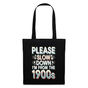 Please Slow Down I'm From The 1900s - Stoffbeutel - Schwarz - Vorne