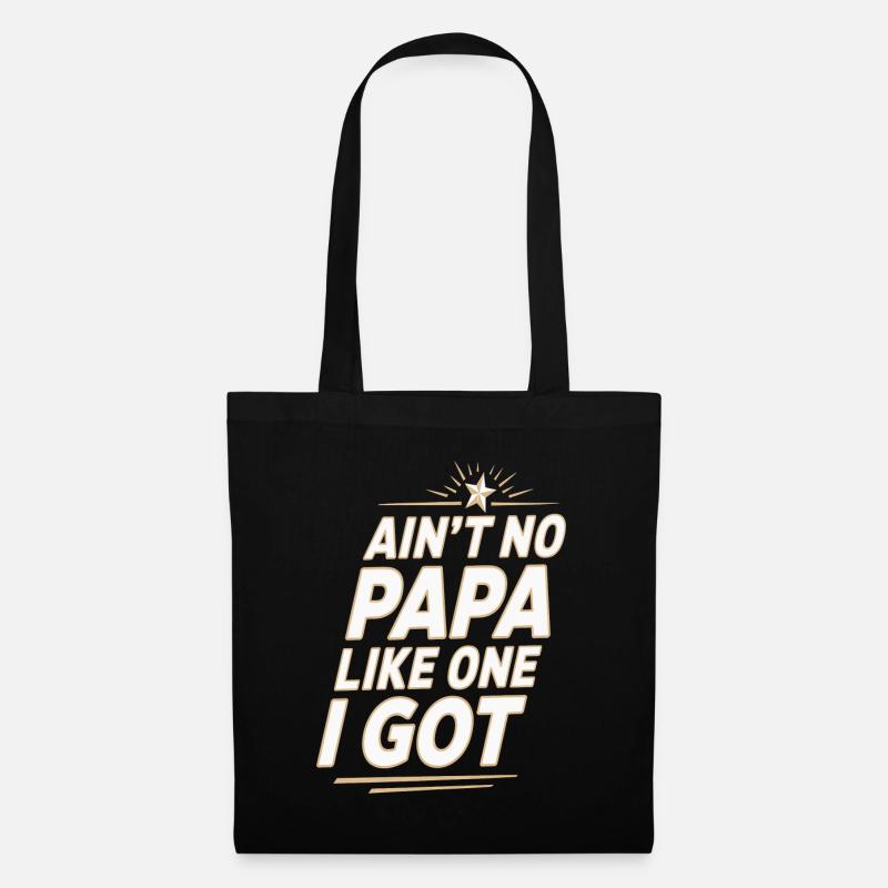 Ain't No Papa Like The One I Got 5 - Stoffbeutel - Schwarz