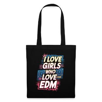 I Love Girls Who Love EDM - Stoffbeutel - Schwarz - Vorne