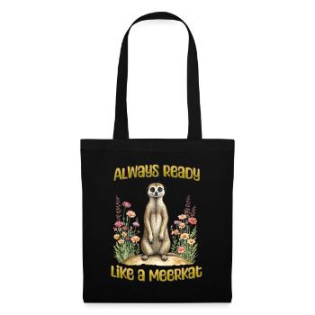 Always ready like a meerkat - Tote Bag - black - Front