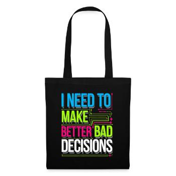 I Need To Make Better Bad Decisions 8 - Stoffbeutel - Schwarz - Vorne