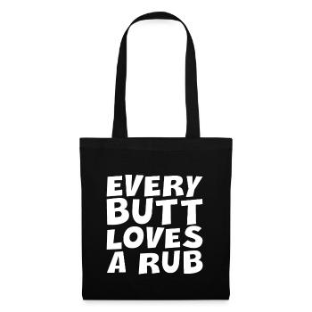Every Butt Loves A Rub - Stoffbeutel - Schwarz - Vorne