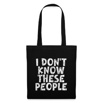 I Don't Know These People 3 - Stoffbeutel - Schwarz - Vorne