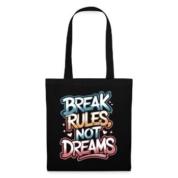 Breche Regeln, nicht Träume - Motivationsshirt - Stoffbeutel - Schwarz - Vorne