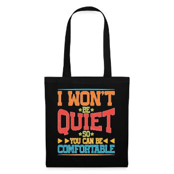 I Won't Be Quiet So You Can Be Comfortable 5 - Stoffbeutel - Schwarz - Vorne