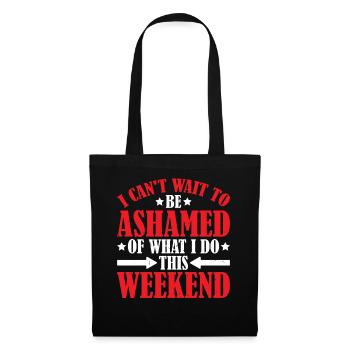 I Can't Wait To Be Ashamed Of What I Do This WE 2 - Stoffbeutel - Schwarz - Vorne