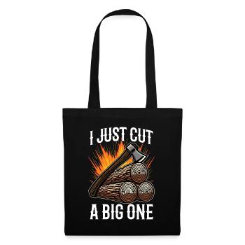 Exploitation forestière Je viens de couper un gros bûcheron Bûcheron - Sac en tissu - noir - Devant