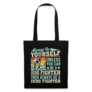 Always be yourself unless you can be a Judo Fighte - Tote Bag - black - Front
