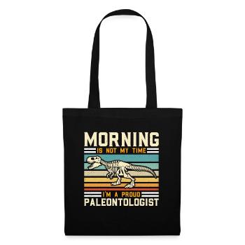 Paleontologist Morning Is Not My Time Geologist - Stoffbeutel - Schwarz - Vorne