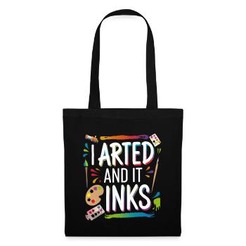 I Arted And It Inks 6 - Stoffbeutel - Schwarz - Vorne