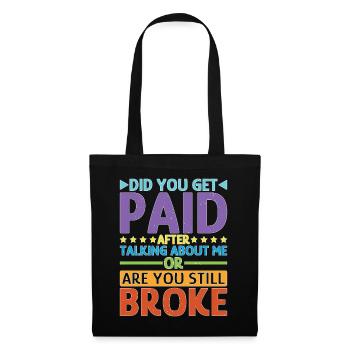 Did You Get Paid After Talking About Me - Stoffbeutel - Schwarz - Vorne
