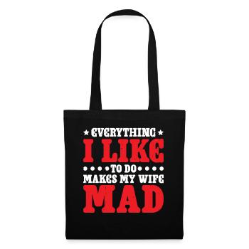 Everything I Like To Do Makes My Wife Mad 2 - Stoffbeutel - Schwarz - Vorne