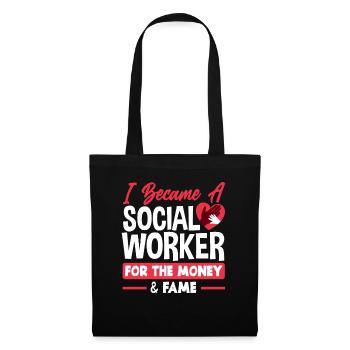 I became a social worker because of money and fame - Tote Bag - black - Front