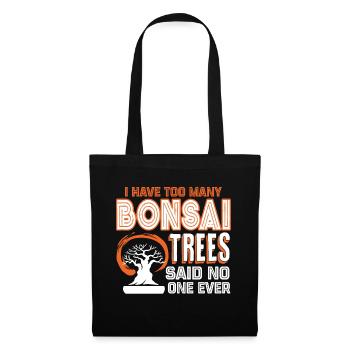 I Have Too Many Bonsai Trees - Tote Bag - black - Front
