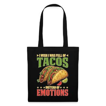 I Wish I Was Full Of Tacos Instead Of Emotions - Stoffbeutel - Schwarz - Vorne