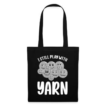 I Still Play With Yarn - Knitting Sewing Crochetin - Tote Bag - black - Front