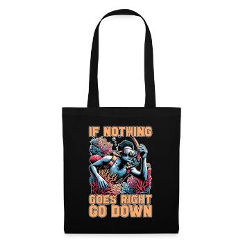 Snorkeling If Nothing Goes Right Go Scuba Diving - Tote Bag - black - Front