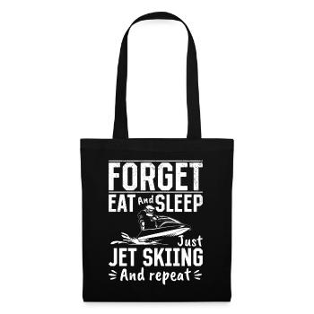 Forget eat & sleep just jet skiing and repeat - Fu - Stoffbeutel - Schwarz - Vorne
