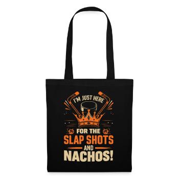 Ich bin nur wegen der Slap Shots und Nachos hier! - Stoffbeutel - Schwarz - Vorne