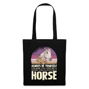 Always Be Yourself Unless You Can Be A Horse - Stoffbeutel - Schwarz - Vorne