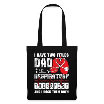I Have Two Titles Respiratory Therapist And Dad - Tote Bag - black - Front