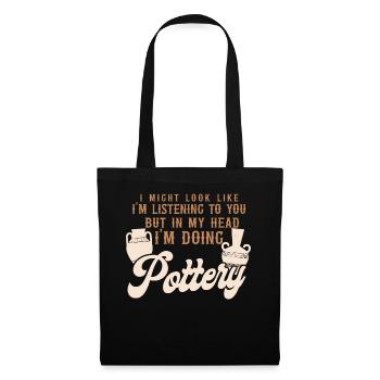 Pottery Ceramics Artist I Might - Tote Bag - black - Front