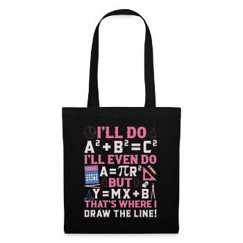 I'll Do A2 + B2 = C2 That's Where I Draw The Line - Tote Bag - black - Front