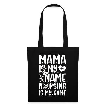 Mama is my name nursing is my game - Mama Nurse - Stoffbeutel - Schwarz - Vorne