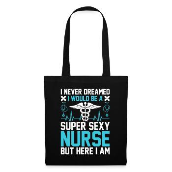 I never dreamed I would be a super sexy nurse - Tote Bag - black - Front