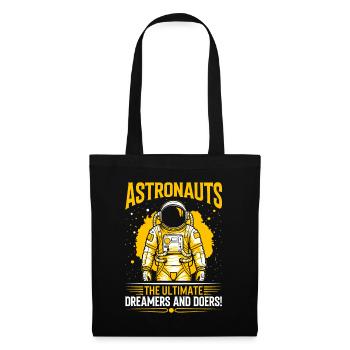Astronauts: The ultimate dreamers and doers! - Tote Bag - black - Front