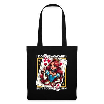 I DON'T PLAY CARDS BUT I PULLED A QUEEN - Tote Bag - black - Front