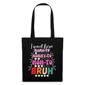 Ich wurde von Mama zu Mama zu Mama zu Mama zu Bruh - Stoffbeutel - Schwarz - Vorne