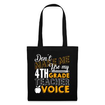 Don't Make Me Use My 4th Grade Teacher Voice - Tote Bag - black - Front