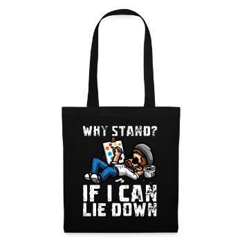 WHY STAND? IF I CAN LIE DOWN - Tote Bag - black - Front