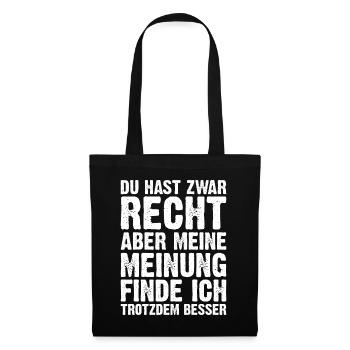 Du Hast Recht Aber Meine Meinung Finde Ich Besser - Stoffbeutel - Schwarz - Vorne