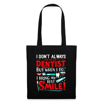 Je ne vais pas toujours chez le dentiste, mais quand je le fais, je - Sac en tissu - noir - Devant