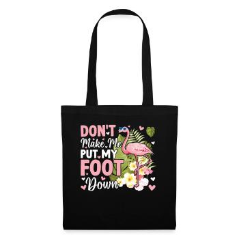 Don't Make Me Put My Foot Down - Funny Flamingo - Stoffbeutel - Schwarz - Vorne